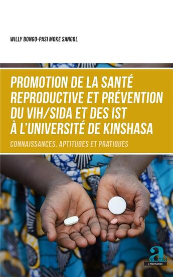 Couverture du livre « Promotion de la santé reproductive et prévention du VIH sida et des IST à l'universite de Kinshasa ; connaissances, aptitudes et pratiques » de Sangol Bongo-Pasi Moke aux éditions Academia