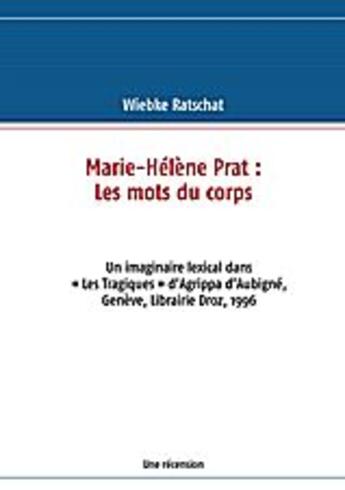 Couverture du livre « Marie-Hélène Prat : les mots du corps » de Wiebke Ratschat aux éditions Books On Demand