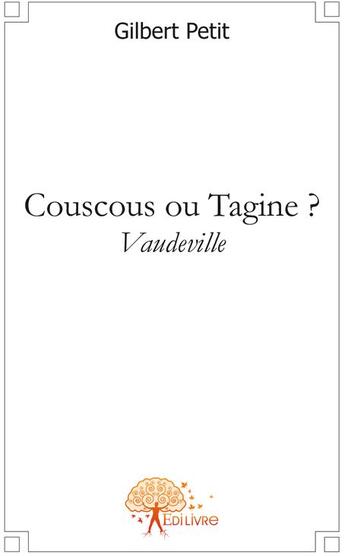 Couverture du livre « Couscous ou tagine ? » de Gilbert Petit aux éditions Edilivre