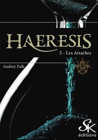 Couverture du livre « Haeresis Tome 3 : les attaches » de Audrey Falk aux éditions Sharon Kena