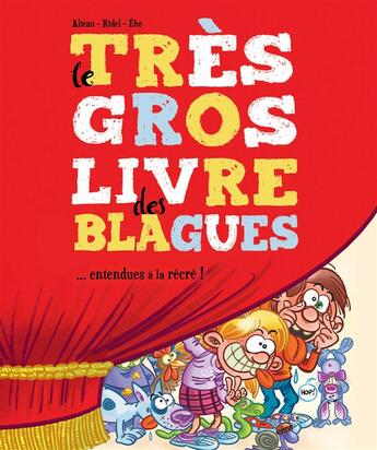 Couverture du livre « Le tres gros livre des blagues entendues à la récré ! » de Alteau et Eho et Ridel aux éditions Jungle