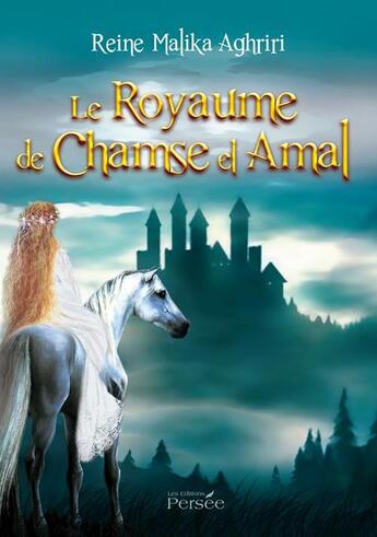 Couverture du livre « Le Royaume de Chamse el Amal » de Reine Malika Aghriri aux éditions Persee