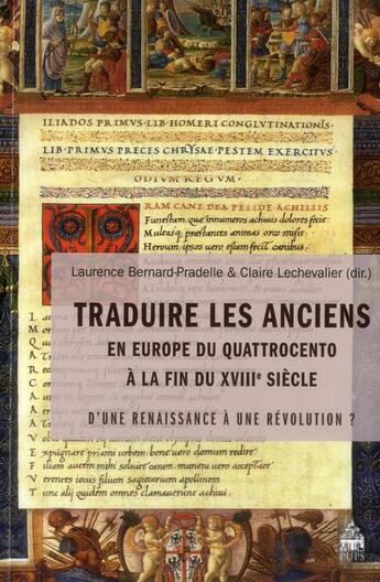 Couverture du livre « Traduire les anciens en europe du quattrocento a la fin du 18e siecle » de Bernard Pradell aux éditions Sorbonne Universite Presses