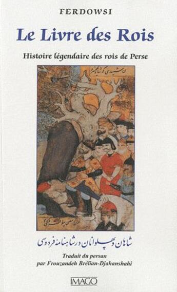 Couverture du livre « Le livre des rois ; histoire légendaire des rois de Perse (2e édition) » de Abou Al-Kasim Ferdowsi aux éditions Imago