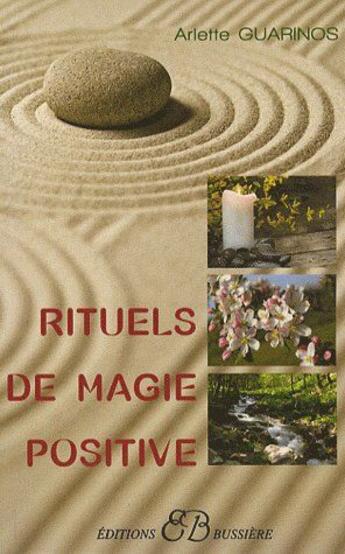 Couverture du livre « Rituels de magie positive » de Arlette Guarinos aux éditions Bussiere