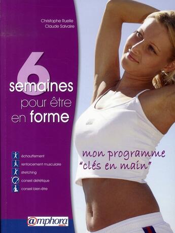 Couverture du livre « Six semaines pour être en forme, mon programme » de Christophe Ruelle aux éditions Amphora