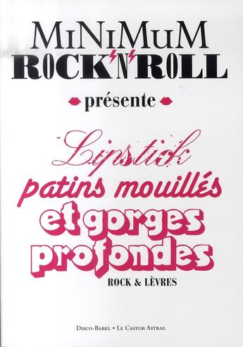 Couverture du livre « Lipstick, patins mouillés et gorges profondes » de Minimum Rock'N'Roll aux éditions Castor Astral