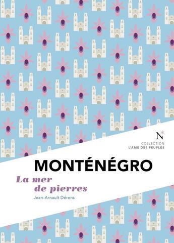 Couverture du livre « Monténégro : La mer de pierres » de Jean-Arnault Derens aux éditions Nevicata