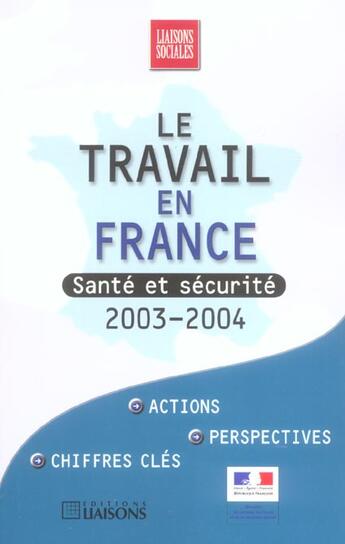 Couverture du livre « Travail En France 2003-2004 ; Sante Et Securite » de Ministere De L'Emploi aux éditions Liaisons