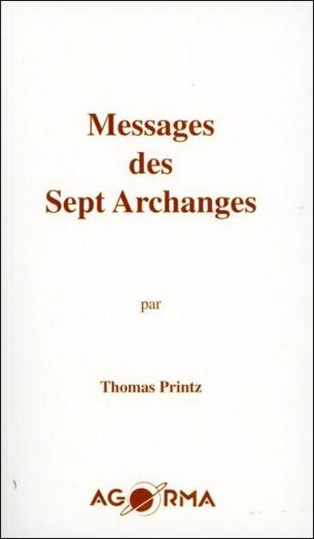 Couverture du livre « Messages des sept archanges » de Thomas Printz aux éditions Agorma