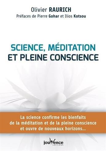 Couverture du livre « Sciences, méditation et pleine conscience ; la science confirme les bienfaits de la méditation et de la plaine conscience ouvre de nouveaux horizons... » de Olivier Raurich aux éditions Jouvence