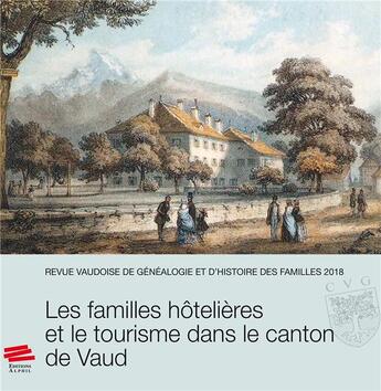 Couverture du livre « Revue vaudoise de genealogie et d'histoire des familles 2018, 31e ann ee. les familles hotelieres et » de Rochat Loic aux éditions Alphil