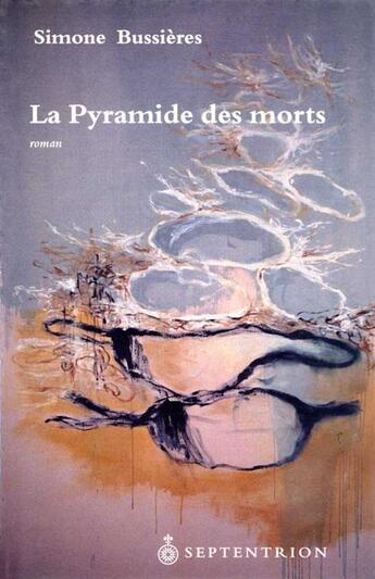 Couverture du livre « La pyramide des morts » de Simone Bussieres aux éditions Pu Du Septentrion