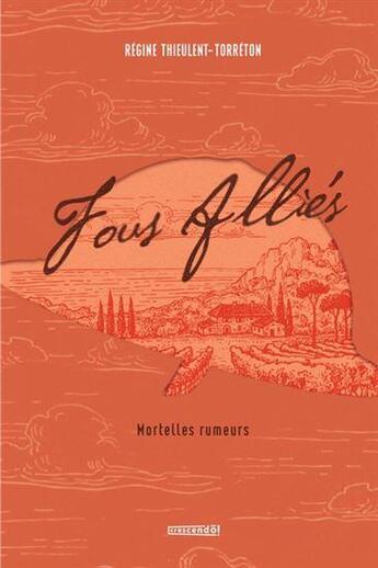 Couverture du livre « Fous alliés : mortelles rumeurs » de Regine Thieulent-Torreton aux éditions Crescendo