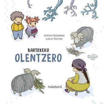 Couverture du livre « Bartoxeko olentzero » de Laure Gomez et Antton Kazabon aux éditions Matahami