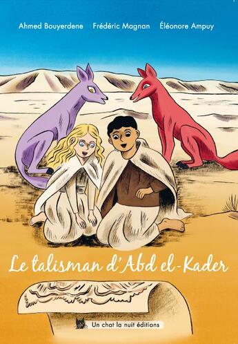Couverture du livre « Le talisman d'Abd el-Kader » de Magnan Frederic et Ahmed Bouyerdene et Eleonore Ampuy aux éditions Un Chat La Nuit