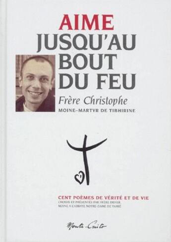 Couverture du livre « Aime jusqu'au bout du feu » de Frere Christophe aux éditions Monte Cristo