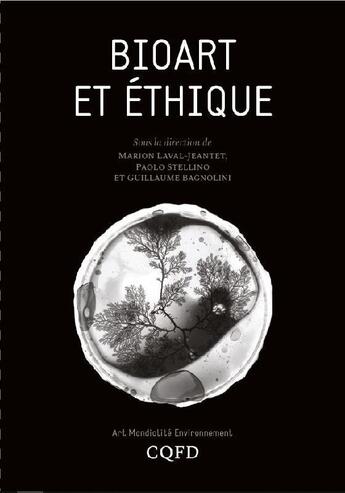 Couverture du livre « Bioart et éthique » de Marion Laval-Jeantet et Guillaume Bagnolini et Paolo Stellino aux éditions Cqfd