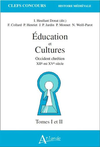 Couverture du livre « Éducation et cultures Tome 1 : occident chrétien XII mi XV siècle » de I. Heullant-Donat aux éditions Atlande Editions