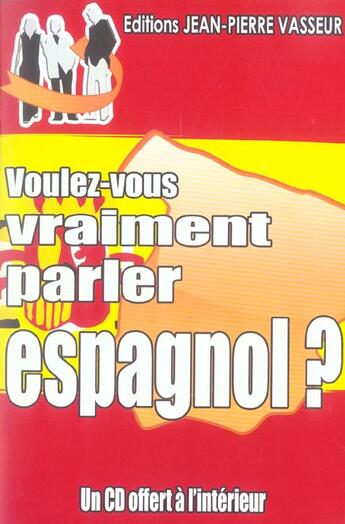 Couverture du livre « Voulez-vous vraiment parler espagnol? » de Jean-Pierre Vasseur aux éditions Jean-pierre Vasseur