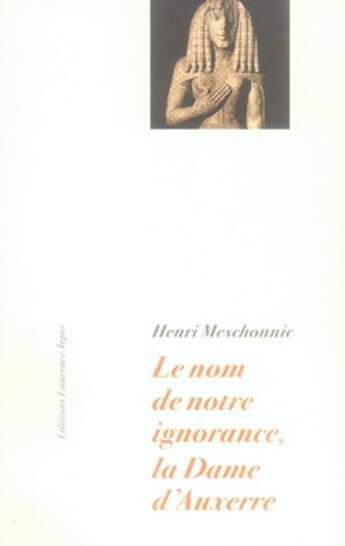 Couverture du livre « Le nom de notre ignorance, la dame d'auxerre » de Henri Meschonnic aux éditions Corlevour
