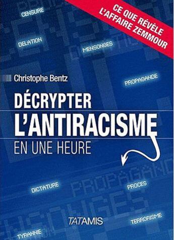 Couverture du livre « Décrypter l'antiracisme en 1 heure » de Christophe Bentz aux éditions Tatamis