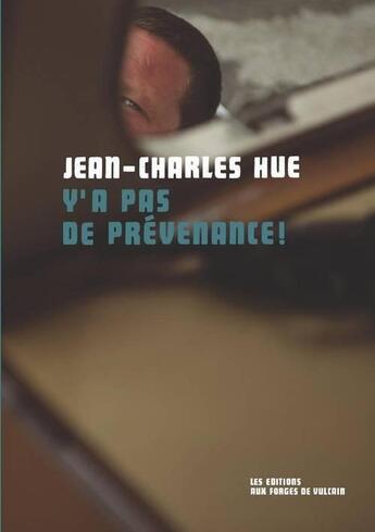 Couverture du livre « Y'a pas de prevenance ! » de Hue Jean-Charles aux éditions Aux Forges De Vulcain