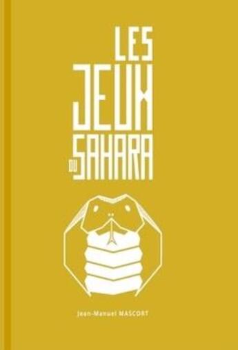 Couverture du livre « Les jeux du Sahara » de Jean-Manuel Mascort aux éditions Le Comptoir Des Jeux