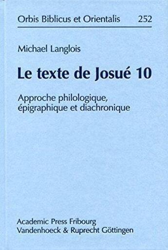 Couverture du livre « Le texte de Josué 10 ; approche philologique, épigraphique et diachronique » de Michael Langlois aux éditions Academic Press Fribourg