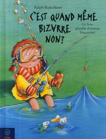 Couverture du livre « C'est quand même bizarre non ? ce livre grouille d'erreurs, trouve-les ! » de Ralph Butschkow aux éditions Mineditions