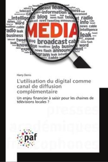 Couverture du livre « L'utilisation du digital comme canal de diffusion complementaire - un enjeu financier a saisir pour » de Denis Harry aux éditions Editions Universitaires Europeennes