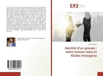 Couverture du livre « Identité d'un groupe : entre maison mère et filiales étrangères » de Robert Habchi aux éditions Editions Universitaires Europeennes