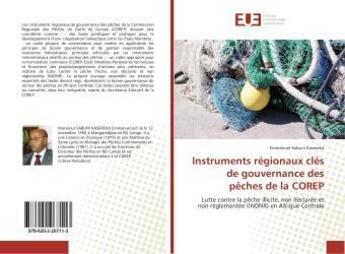 Couverture du livre « Instruments regionaux cles de gouvernance des peches de la corep » de Sabuni Kasereka E. aux éditions Editions Universitaires Europeennes