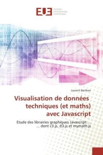 Couverture du livre « Visualisation de donnees techniques (et maths) avec javascript - etude des librairies graphiques jav » de Barthon Laurent aux éditions Editions Universitaires Europeennes