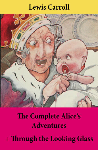 Couverture du livre « The complete Alice's adventures ; through the looking glass » de Lewis Carroll aux éditions E-artnow