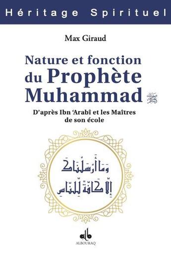 Couverture du livre « Nature et fonction du Prophète Muhammad, d'après Ibn 'Arabî et les maîtres de son école » de Max Giraud aux éditions Albouraq