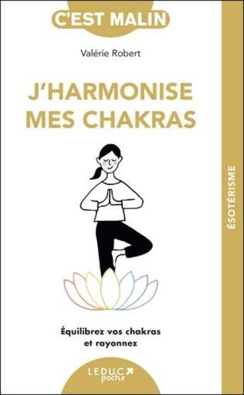 Couverture du livre « J'harmonise mes chakras : Equilibrez vos chakras et rayonnez » de Valerie Robert aux éditions Leduc