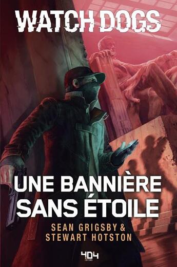 Couverture du livre « Watch dogs : une bannière sans étoile » de Sean Grigsby et Stewart Hotston aux éditions 404 Editions