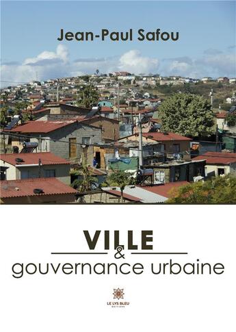 Couverture du livre « Ville et gouvernance urbaine » de Jean-Paul Safou aux éditions Le Lys Bleu