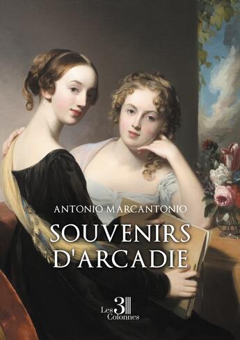 Couverture du livre « Souvenirs d'Arcadie » de Antonio Marcantonio aux éditions Les Trois Colonnes