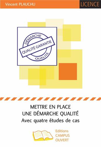 Couverture du livre « Mettre en place une démarche qualité avec quatre études de cas » de Vincent Plauchu aux éditions Campus Ouvert