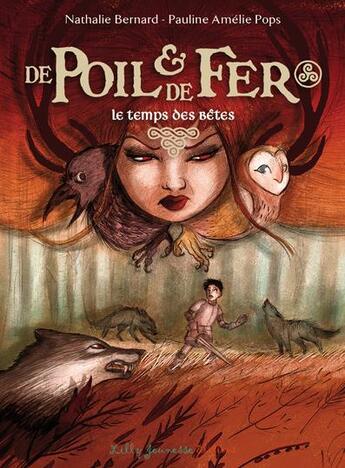 Couverture du livre « De poil et de fer t.2 ; le temps des bêtes » de Pauline Amelie Pops et Nathalie Bernard aux éditions Lilly Jeunesse