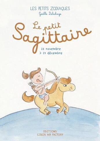 Couverture du livre « Le petit sagittaire » de Gaelle Delahaye aux éditions Color My Factory