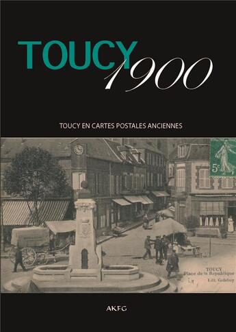 Couverture du livre « Toucy 1900 » de Coupedoux aux éditions Akfg