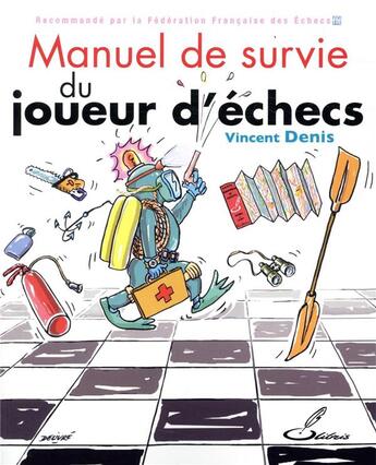 Couverture du livre « Manuel de survie du joueur d'échecs » de Vincent Denis aux éditions Olibris