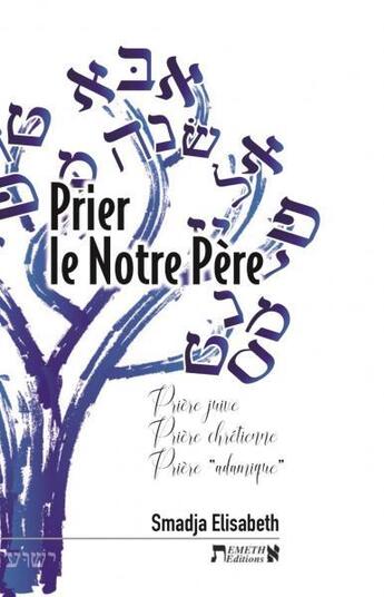 Couverture du livre « Prier le Notre Père : prière juive, prière chrétienne, prière 