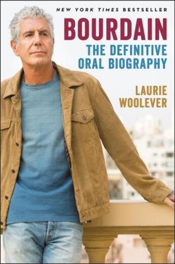 Couverture du livre « BOURDAIN - THE DEFINITIVE ORAL BIOGRAPHY » de Laurie Woolever aux éditions Ecco Press