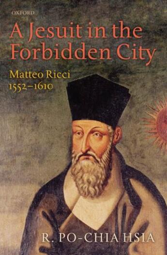 Couverture du livre « A Jesuit in the Forbidden City: Matteo Ricci 1552-1610 » de Hsia R Po-Chia aux éditions Oup Oxford