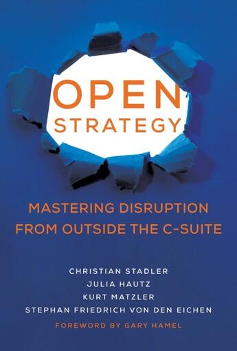 Couverture du livre « OPEN STRATEGY - MASTERING DISRUPTION FROM OUTSIDE THE C-SUITE » de Stadler C/Hautz J/Ma aux éditions Mit Press