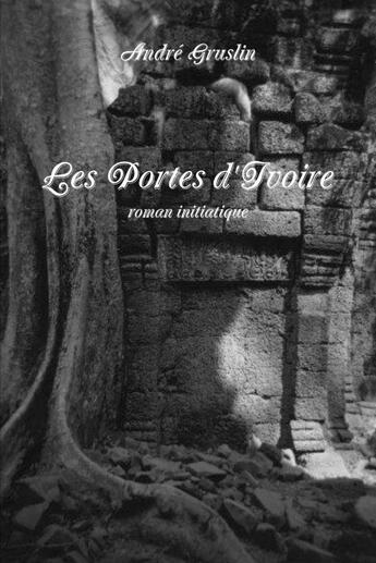 Couverture du livre « Les Portes d'Ivoire » de André Gruslin aux éditions Lulu